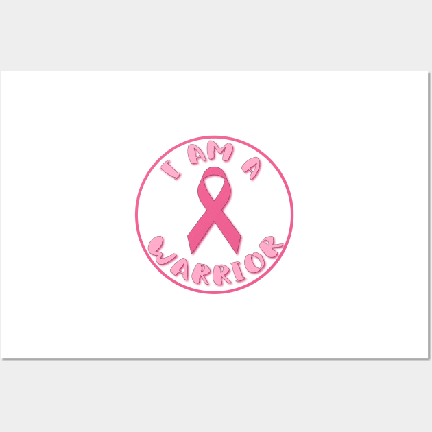 I am a Warrior - Breast Cancer Awareness Wall Art by calliew1217